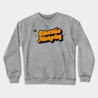 Charlie Murphy - Retro Classic Typography Style Crewneck Sweatshirt